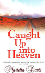 Caught Up into Heaven by Marietta Davis